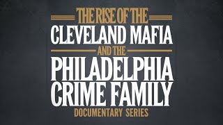 The Rise of The Cleveland Mafia and The Philadelphia Crime Family  Documentary Series [upl. by Nahtaoj]