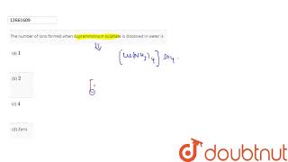 The number of ions formed when cuprammonium sulphate is dissolved in water is [upl. by Waterman]