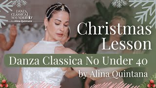 Christmas Lesson Danza Classica No Under 40 🦢  Alina Quintana [upl. by Rosenthal]