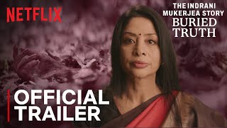 The Indrani Mukerjea Story Buried Truth  Official Trailer  Netflix India [upl. by Carmina76]