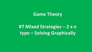 7 GameTheory  Mixed Strategies  2 x n type  Solving Graphically [upl. by Cullin]