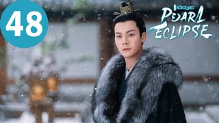 ENG SUB  Novoland Pearl Eclipse  EP48  斛珠夫人  Yang Mi William Chan [upl. by Duhl]