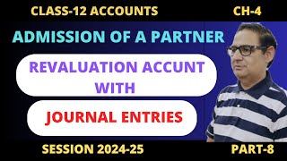 Admission of A Partner Revaluation Account Class 12th Accounts Part8 Session 202425 [upl. by Floris]