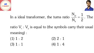 In a ideal transformer the turns ratiopsN1N2  The ratio Vs  Vp is equal to the symbols carry th [upl. by Dreher323]