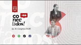 CONECTADOS Ep 36  Congreso FADE 2024 [upl. by Nanci754]