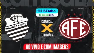 🔴COMERCIAL X FERROVIÁRIA  AO VIVO E COM IMAGENS PAULISTÃO A2  SICREDI NO CAMISA 21 [upl. by Karoline]