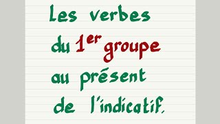 Les verbes du 1er groupe au présent de lindicatif [upl. by Amble424]