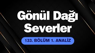 Gönül Dağı Severler 133 Bölüm 1 Analiz l Veysel Geldi [upl. by Alidus844]