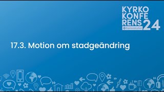 173 Motion om stadgeändring  Kyrkokonferens 2024 [upl. by Ellette458]