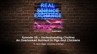 Real Science Exchange Choline An Overlooked Nutrient in Pigs and Chickens with Dr Dilger UIUC [upl. by Tilla430]