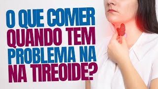 O QUE COMER QUANDO SE TEM ALGUM PROBLEMA NA TIREOIDE [upl. by Idok]