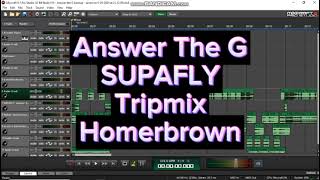 Answer The G SUPAFLY  Tripmix Homerbrown [upl. by Ffoeg236]