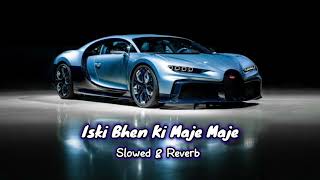 Iski Bhen ki Maje Maje  Slowed amp Reverb  Rod Pe Kothi Ho । Preet Sandhu । Nisha । Lofi Song [upl. by Leah]