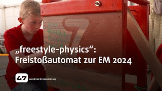 STUDIO 47 live  SCHÜLERWETTBEWERB „FREESTYLEPHYSICS“ FREISTOSSAUTOMAT ZUR EM 2024 [upl. by Alema925]