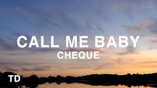 Cheque  Call Me Baby Lyrics [upl. by Ennoitna]