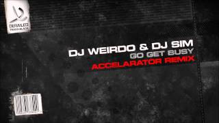 DJ Weirdo amp DJ Sim  Go Get Busy Accelarator Remix Derailed Traxx Black [upl. by Mattson]