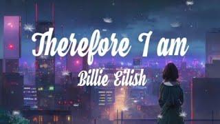 Billie Eilish  Therefore I am Lyrics [upl. by Louls]