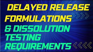 Delayed Release Formulations and Dissolution Testing Requirements [upl. by Nosidam]