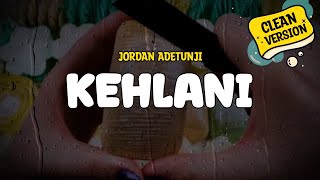 Jordan Adetunji  KEHLANI Clean Version Lyrics [upl. by Janice453]