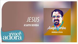 Asaph Borba  Jesus Álbum quotIgreja Vivaquot Áudio Oficial [upl. by Bruns162]