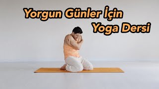 Yorgun Günler İçin Yoga Dersi [upl. by Weinrich603]