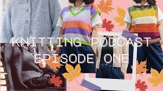 knitting podcast • episode one  knitting on a budget designing pieces amp more [upl. by Dubenko]