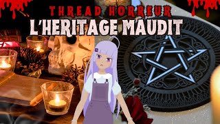 Thread horreur  UN HERITAGE MAUDIT 😱 [upl. by Akcir]