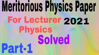 Meritorious Physics Paper l Lecturer Physics l Analysis and Solutions l Answer key [upl. by Haret778]