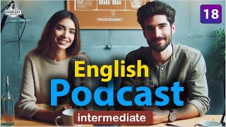 Powerful Podcasts for English Fluency  Episode 18 [upl. by Sola]