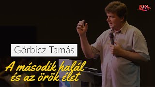 Görbicz Tamás  A második halál és az örök élet [upl. by Nehemiah]