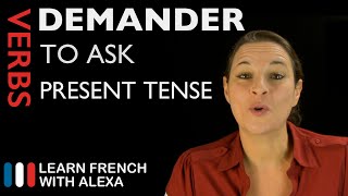 Demander to ask  Present Tense French verbs conjugated by Learn French With Alexa [upl. by Letsou]