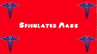 Pronounce Medical Words ― Spiculated Mass [upl. by Novhaj852]