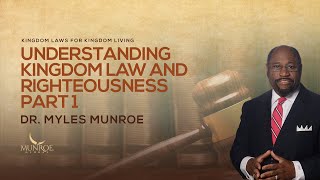 Understanding Kingdom Law and Righteousness Part 1  Dr Myles Munroe [upl. by Cheryl]