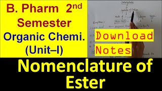 16 PART 11 Nomenclature of Ester  B Pharm 2nd semester  Bhushan Science [upl. by Nilrev449]