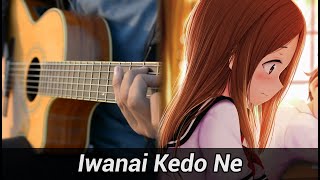 Karakai Jouzu no Takagisan OP  Iwanai Kedo Ne  Yuiko Oohara Guitar [upl. by Wiltshire]