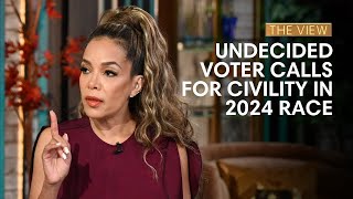 Undecided Voter Calls For Civility In 2024 Race  The View [upl. by Allister]