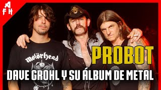 PROBOT El Álbum de Metal que DAVE GROHL hizo con LEMMY MAX CAVALERA y Más [upl. by Yssak]