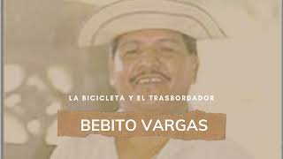 BEBITO VARGAS LA BICICLETA Y EL TRASBORDADOR [upl. by Carmelia]