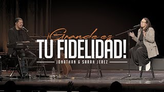 Concierto Grande es tu Fidelidad con Jonathan amp Sarah Jerez [upl. by Monney423]