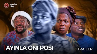 AYINLA ONI POSI SHOWING NOW  Official 2024 Movie Trailer [upl. by Eiramac]