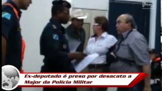 Exdeputado é preso por desacato a Major da Polícia Militar [upl. by Desmond]