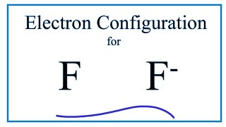 F Electron Configuration Fluoride Ion [upl. by Hepsibah]