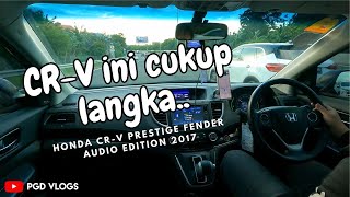 Ngobrolin Honda CRV Prestige Fender Audio Edition 2017 [upl. by Derril234]