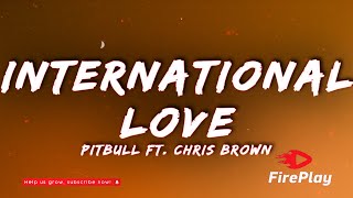 Pitbull  International Love Lyrics ft Chris Brown [upl. by Rabka237]