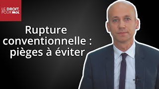 Rupture conventionnelle  les pièges à éviter [upl. by Monahan]