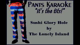 The Lonely Island  Sushi Glory Hole karaoke [upl. by Krm]