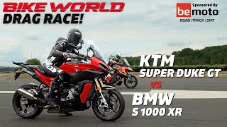 Bike World Drag Race  KTM Super Duke GT vs BMW S1000XR [upl. by Sateia]