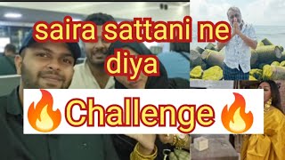 kyun diya hai challenge  saira sattani  saira sattani new vlog  saira sattani latest vlog [upl. by Atsocal925]