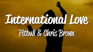 Pitbull  International Love Lyrics ft Chris Brown [upl. by Acalia]