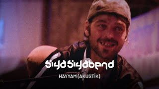 Siya Siyabend  Hayyam Akustik [upl. by Nitsed]